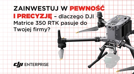 Dlaczego DJI Matrice 350 RTK to idealny wybór dla Twojego przedsiębiorstwa?